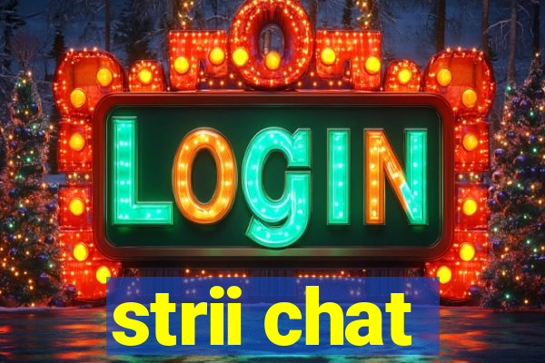 strii chat